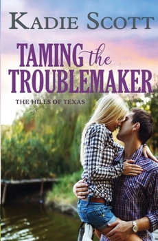 Paperback Taming the Troublemaker (The Hills of Texas) Book