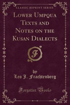 Paperback Lower Umpqua Texts and Notes on the Kusan Dialects (Classic Reprint) Book