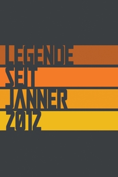 Legende seit Jänner 2012: ein Geschenk für legendäre Menschen,120-zeiliges Notizbuchjournal (15x23cm), German Edition.