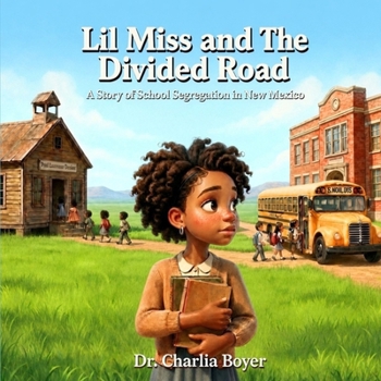 Lil Miss and The Divided Road: A Story About School Segregation in New Mexico