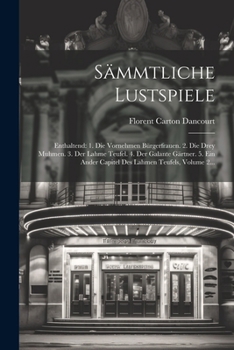 Paperback Sämmtliche Lustspiele: Enthaltend: 1. Die Vornehmen Bürgerfrauen. 2. Die Drey Muhmen. 3. Der Lahme Teufel. 4. Der Galante Gärtner. 5. Ein And [German] Book