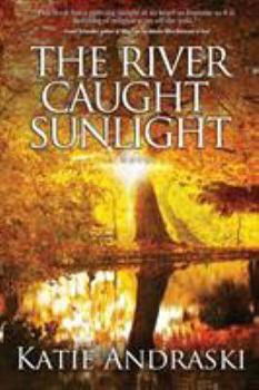 Paperback The River Caught Sunlight Book