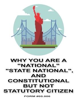 Paperback Why You Are a "National", "State National", and Constitutional But Not Statutory Citizen: Form #05.006, Volume 1 Book