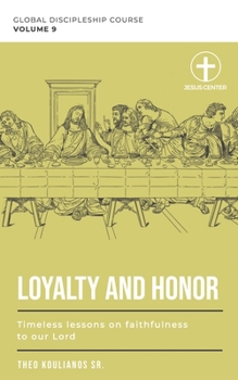 Paperback Loyalty and Honor: Timeless Lessons on the Endless Love of the Lord Book