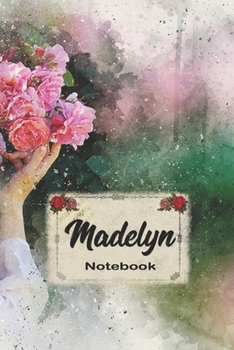 Madelyn Notebook: Blank Practical Personalized Madelyn Lined Notebook/ Journal For Favorite First Name, Inspirational Special Beautiful Gift Idea Personal