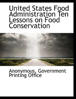 United States Food Administration Ten Lessons on Food Conservation