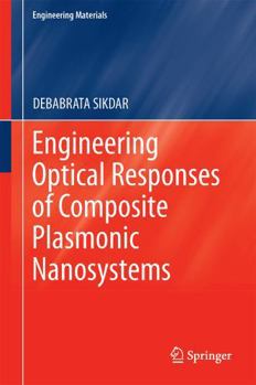 Hardcover Engineering Optical Responses of Composite Plasmonic Nanosystems Book