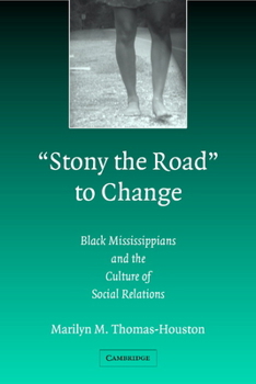 Paperback Stony the Road to Change: Black Mississippians and the Culture of Social Relations Book