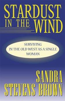 Paperback Stardust in the Wind: Surviving in the Old West as a Single Woman Book