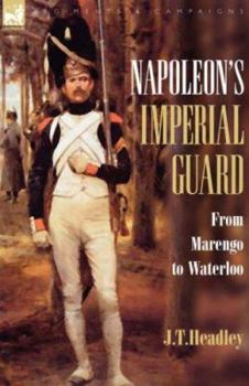 Hardcover Napoleon's Imperial Guard: From Marengo to Waterloo Book