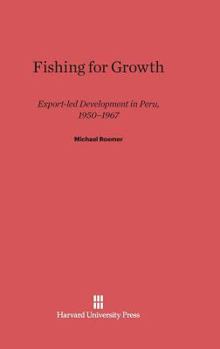 Hardcover Fishing for Growth: Export-Led Development in Peru Book