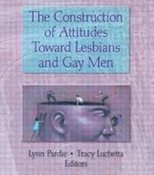Paperback The Construction of Attitudes Toward Lesbians and Gay Men Book