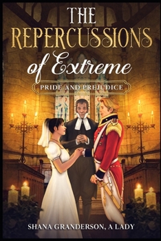 Paperback The Repercussions of Extreme Pride & Prejudice: AKA Colonel & Mrs. Richard Fitzwilliam Book
