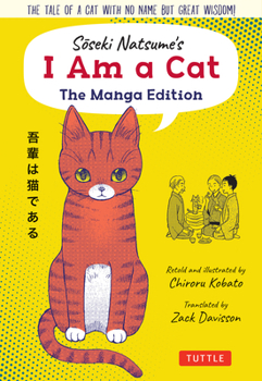 Paperback Soseki Natsume's I Am a Cat: The Manga Edition: The Tale of a Cat with No Name But Great Wisdom! Book