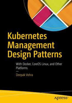 Paperback Kubernetes Management Design Patterns: With Docker, Coreos Linux, and Other Platforms Book