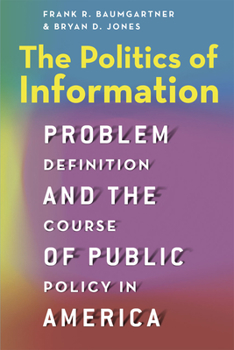 Paperback The Politics of Information: Problem Definition and the Course of Public Policy in America Book
