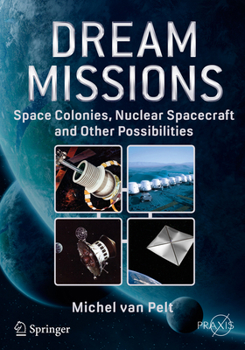 Paperback Dream Missions: Space Colonies, Nuclear Spacecraft and Other Possibilities Book