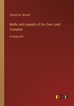 Paperback Myths and Legends of Our Own Land; Complete: in large print Book