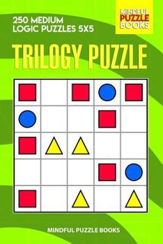 Paperback Trilogy Puzzle: 250 Medium Logic Puzzles 5x5 Book