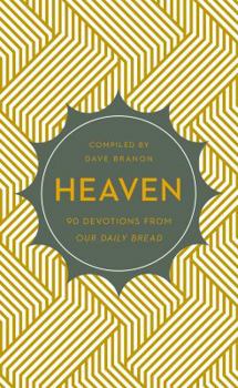 Heaven: 90 Devotions from Our Daily Bread