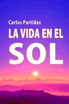 LA VIDA EN EL SOL (LA QUÍMICA DE LAS ENFERMEDADES) (Spanish Edition)