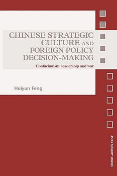 Paperback Chinese Strategic Culture and Foreign Policy Decision-Making: Confucianism, Leadership and War Book