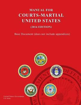 Paperback United States Manual For Courts-Martial (2016 Edition) - Base Document (does not include appendices) Book