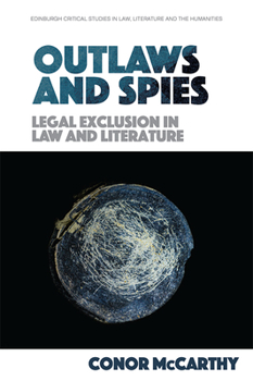 Hardcover Outlaws and Spies: Legal Exclusion in Law and Literature Book
