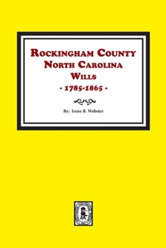 Rockingham County, N.C., Will Abstracts, 1785-1865 (Rockingham County, North Carolina, Will Abstracts, 1785-1865)