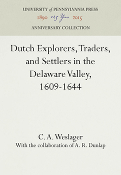 Hardcover Dutch Explorers, Traders, and Settlers in the Delaware Valley, 1609-1644 Book