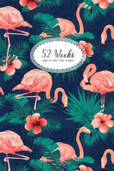 52 Week Gratitude Journal: Good Days Start Guide To Cultivate An Attitude Of Practice Gratitude and Daily Reflection 1 Year of Mindful Thankfulness (No Motivational Quotes)