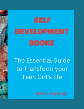 Paperback Self Development Books: The Essential Guide to Transform your Teen Girl's life Book