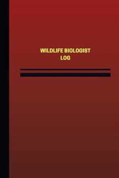 Paperback Wildlife Biologist Log (Logbook, Journal - 124 pages, 6 x 9 inches): Wildlife Biologist Logbook (Red Cover, Medium) Book