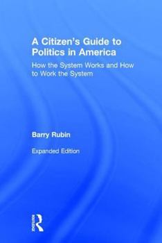 Paperback A Citizen's Guide to Politics in America: How the System Works and How to Work the System Book