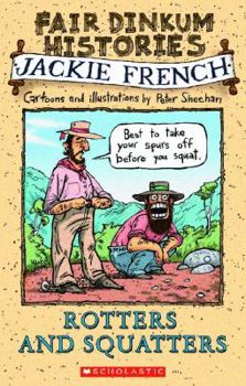 Rotters and Squatters, 1820-1850 - Book #3 of the Fair Dinkum Histories