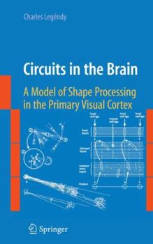 Paperback Circuits in the Brain: A Model of Shape Processing in the Primary Visual Cortex Book