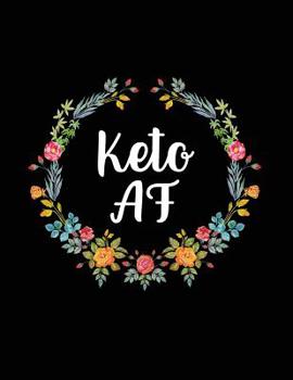 Keto AF: 12 Week Keto Planner - Keto Journal For Women - Keto Planner Journal - Keto Tracker Journal - Keto Weight Loss Journal