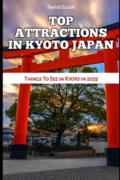 TOP ATTRACTIONS IN KYOTO JAPAN: Things To See in Kyoto in 2025 (Adventure Horizon)