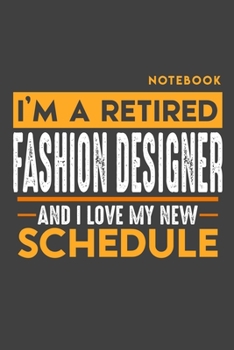 Notebook  FASHION DESIGNER: I'm a retired FASHION DESIGNER and I love my new Schedule - 120 graph Pages - 6" x 9" - Retirement Journal