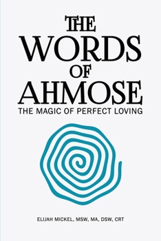 Paperback The Words of Ahmose: The Magic of Perfect Loving Book