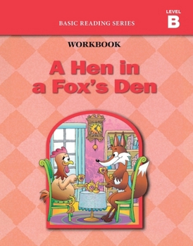 Paperback A Hen in a Fox's Den (Level B Workbook), Basic Reading Series: Classic Phonics Program for Beginning Readers, ages 5-8, illus., 96 pages Book