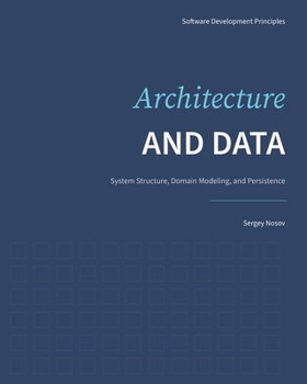 Paperback Architecture and Data: System Structure, Domain Modeling, and Persistence Book