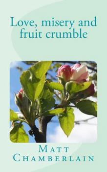 Paperback Love, misery and fruit crumble Book