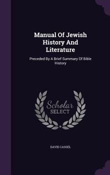 Hardcover Manual Of Jewish History And Literature: Preceded By A Brief Summary Of Bible History Book