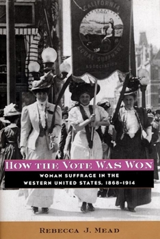 Paperback How the Vote Was Won: Woman Suffrage in the Western United States, 1868-1914 Book