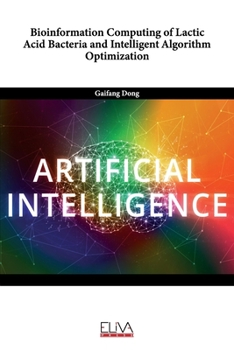 Paperback Bioinformation Computing of Lactic Acid Bacteria and Intelligent Algorithm Optimization Book