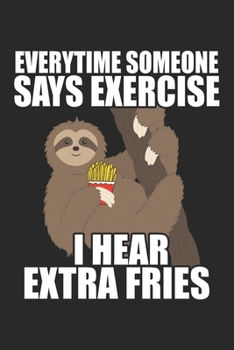 Everytime Someone Says Exercise: Sloth Notebook Blank Line Animal Lover Journal Lined with Lines 6x9 120 Pages Checklist Record Book Funny Sloth Take ... Kids Christmas Gift for Vegans Animal Lovers