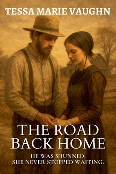 The Road Back Home: He Was Shunned. She Never Stopped Waiting. (Quiet Hearts of Lancaster)