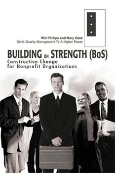 Paperback Building on Strength (BoS): Constructive Change for Nonprofit Organizations Book