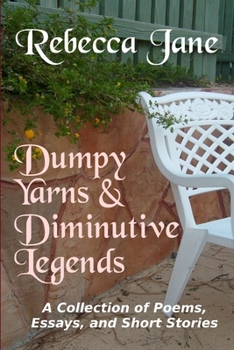 Paperback Dumpy Yarns & Diminutive Legends: A Collection of Poems, Essays, and Short Stories Book
